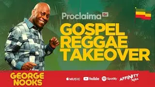 Gospel Reggae Takeover ft George Nooks - DJ Proclaima 22nd January 2021