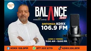 BALANCE EL PUNTO MEDIO DE LA INFORMACI&Oacute;N CON MODESTO CHAVEZ