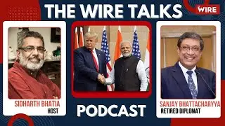 President Trump is Planning a Reset of the Global Order | The Wire Talks with Sidharth Bhatia