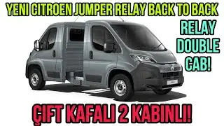 Yeni Citroen Jumper Relay Back to Back ile Sizlerleyiz! &Ccedil;ift Kafalı 2 Kabinli! Relay Double Cab!