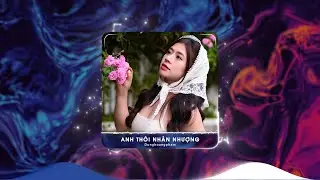 Anh Thôi Nhân Nhượng Remix Hot Tiktok ♫ BXH Nhạc Trẻ Remix Hay Nhất Hiện Nay, Lk Dunghoangpham Remix
