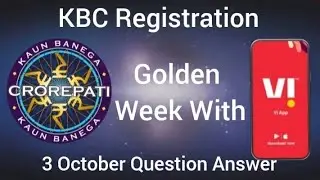 KBC Golden Week रजिस्ट्रेशन QuestionAnswer 3 October 2022&bull; KBC VI APP Question Answer