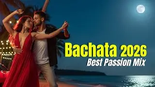 Bachata Passion Session: El Sabor del Amor (M&uacute;sica Rom&aacute;ntica 2026)
