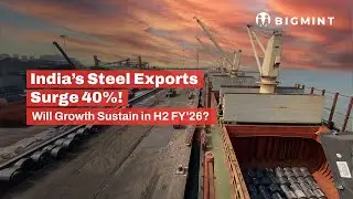 India&rsquo;s Steel Exports Surge 40%! Driven by EU Demand | BigMint Update