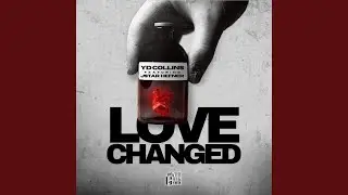 Love Changed (feat. Jstar Hefner)