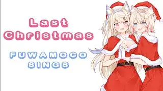 Last Christmas - Fuwawa & Mococo Abyssgard | FUWAMOCO Sings