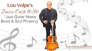 #56 Jazz Cast &ldquo;Jazz Guitar Meets Blues & Soul Phrasing&rdquo;