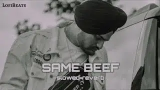 Same Beef (Slowed Reverb) Lofi | Sidhumoosewala| LofiBeats