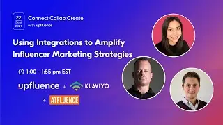 Using Integrations to Amplify Influencer Marketing Strategies - Upfluence + Klaviyo + Atfluence