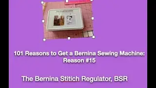 101 Reasons to get a Bernina Sewing Maching: Reason #The15 Bernina Stitch Regulator, BSR