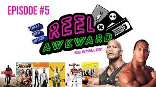 Reel Awkward / A Pop Culture Podcast : Episode 5 