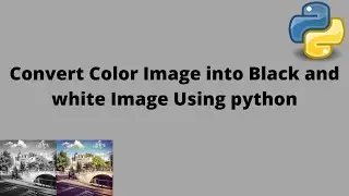 Convert Color Image into Black and white Image Using python || Urdu/Hindi || Alpha Tech
