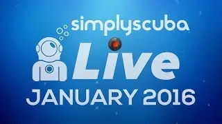 Simply Scuba LIVE - January 2016