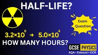 GCSE Physics Exam Question | Half-Life & Activity (6 Half-Lives, 36 Hours)