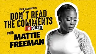 DON'T READ THE COMMENTS S5 E4 w/special guest-MATTIE FREEMAN