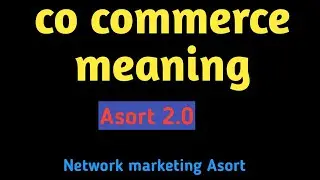 asort  2.0 co commerce ka meaning kya hota ha  by Marquis Mudassir nazer