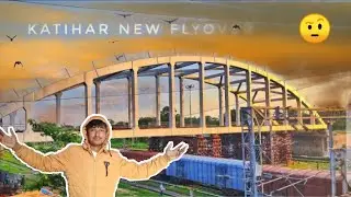 KATIHAR NEW FLYOVER BRIDGE vlog / Katihar vlog