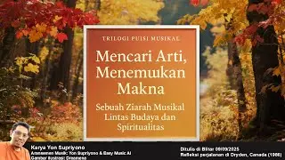 TRILOGI PUISI MUSIKAL: MENCARI ARTI, MENCOBA MENGERTI, MENCARI MAKNA KARYA YON SUPRIYONO