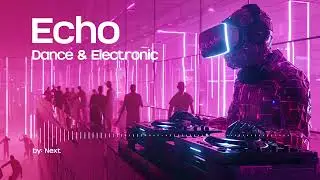 Echo | Dance & Electronic Music