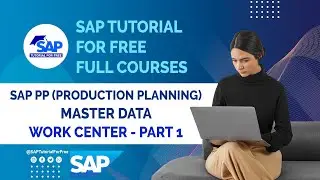 SAP PP Master Data | Work Center - Part 1 | SAP Production Planning SAP Tutorial For Free | SAP ERP