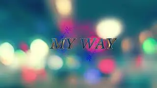 MY WAY