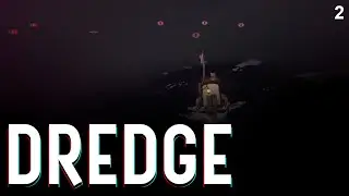 DREDGE | Part 2