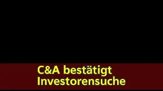 C&A best&auml;tigt Investorensuche