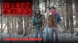 Weird Things Episode 3 The Breach