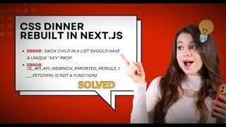 CSS Dinner Rebuit in Next js Code Walkthrough with Error Solutions