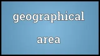 Geographical area Meaning