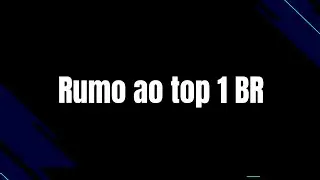Rumo ao top 1 BR !!