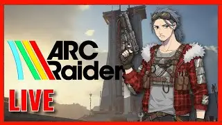 ARC RAIDERS Live Checking Out The Game Again After a Week
