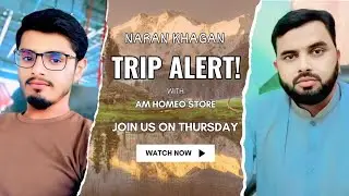 Naran,Kaghan Trip Alert || Important Updates Before You Go || Sajjad On Repeat 