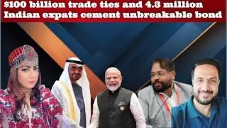 $100 billion trade ties and 4.3 million Indian expats cement unbreakable bond #DrAbhishekMishra