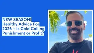 NEW SEASON! Healthy Advice For 2026 + Is Cold Calling Punishment or Profit?