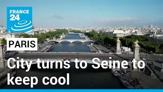 Could the River Seine be the answer to Paris’ cooling problem? • FRANCE 24 English