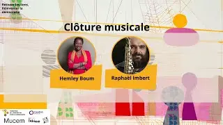 Cl&ocirc;ture musicale - Rapha&euml;l Imbert et Hemley Boum - Retisser les liens, r&eacute;inventer la d&eacute;mocratie