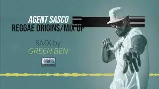 Agent Sasco - Reggae Origins Mix Up Dubplate [Green Ben RMX]