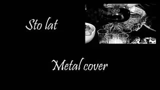 Sto lat, metal cover (Polish traditional birthday song)