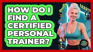 How Do I Find A Certified Personal Trainer?