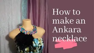 DIY HOW TO MAKE AN ANKARA NECKLACE. ANKARA NECKLACE TUTORIAL FROM FABRIC BUTTONS