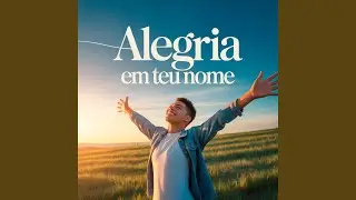 Alegria em Teu Nome