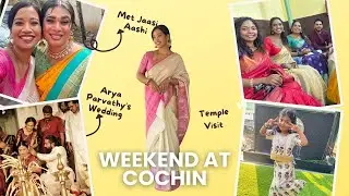 My Weekend at Cochin ! Attending Arya Parvathy's Wedding I Temple Visit at my Birth Place