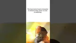 🫴  The true test of man's character is