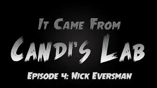 It Came From Candi's Lab - Episode 1.4 - Nick Eversman - We Are Indie Horror