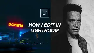 How I Edit Photos - My Lightroom Workflow