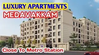 Luxurious Apartments in Medavakkam | Close To Medavakkam Metro | DAC MEDALLION | Direct Sale