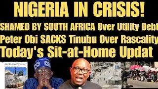 South Africa SHAMES Nigeria Over Utility Debt, Peter Obi BLASTS Tinubu,  Sit-at-Home Tension Update
