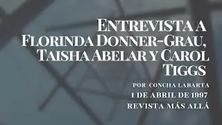 Entrevista a Florinda Donner, Taisha Abelar y Carol Tiggs | 1997 | Revista Más Allá