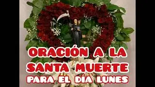 ORACI&Oacute;N A LA SANTA MUERTE PARA EL D&Iacute;A LUNES